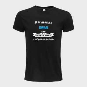T-shirt personnalisé Je m'appelle Ewan car excellence n'est pas un prénom - Ewan