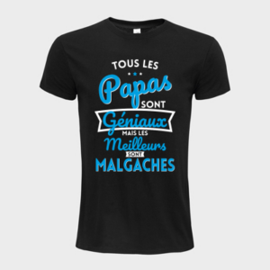 T-shirt personnalisé Tous les papas sont géniaux mais les meilleurs sont Malgaches - Papa