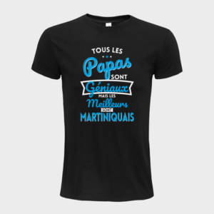 T-shirt personnalisé Tous les papas sont géniaux mais les meilleurs sont Martiniquais - Papa